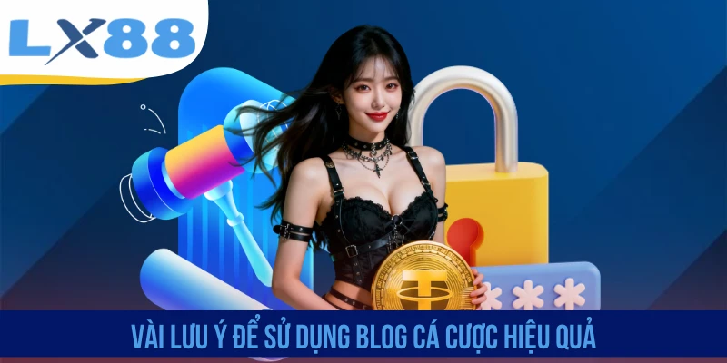 Vài lưu ý để sử dụng blog cá cược hiệu quả